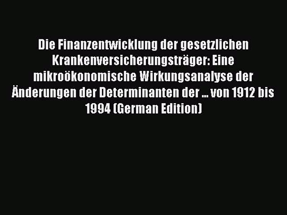 Read Die Finanzentwicklung der gesetzlichen Krankenversicherungsträger: Eine mikroökonomische
