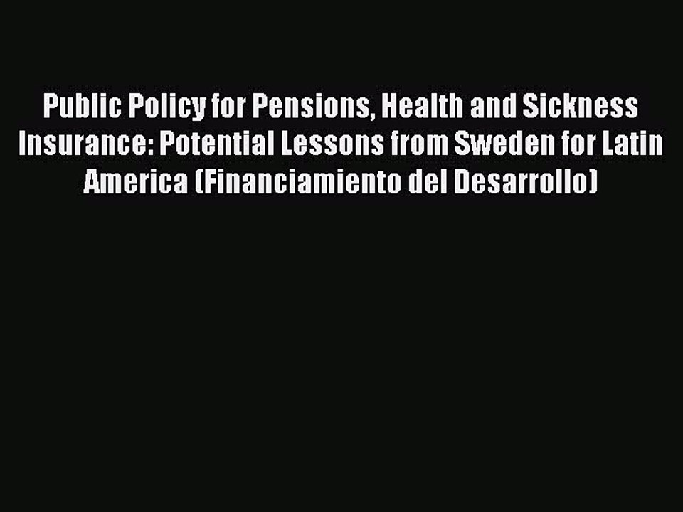 Read Public Policy for Pensions Health and Sickness Insurance: Potential Lessons from Sweden