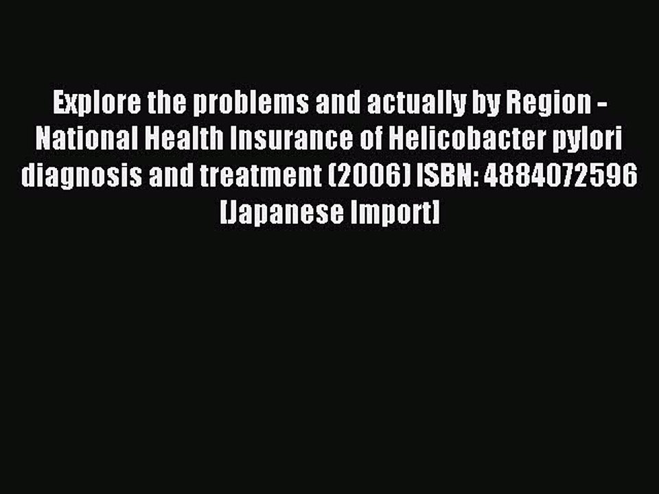 Read Explore the problems and actually by Region - National Health Insurance of Helicobacter