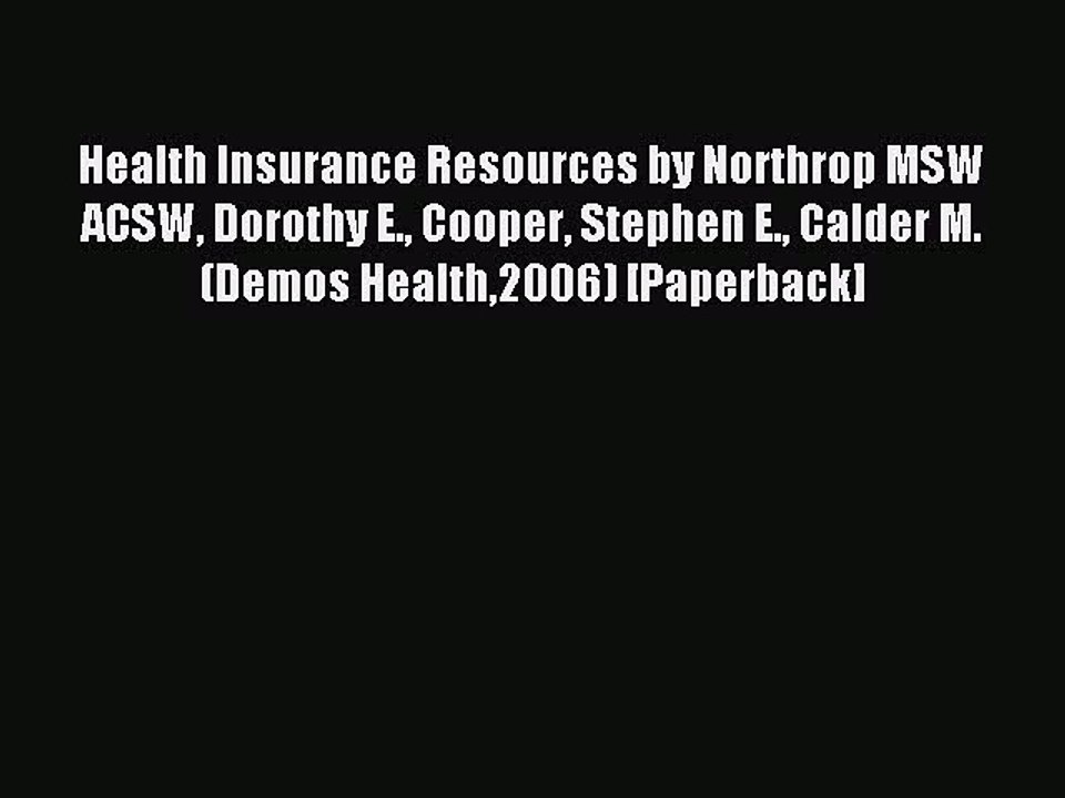 Read Health Insurance Resources by Northrop MSW ACSW Dorothy E. Cooper Stephen E. Calder M.