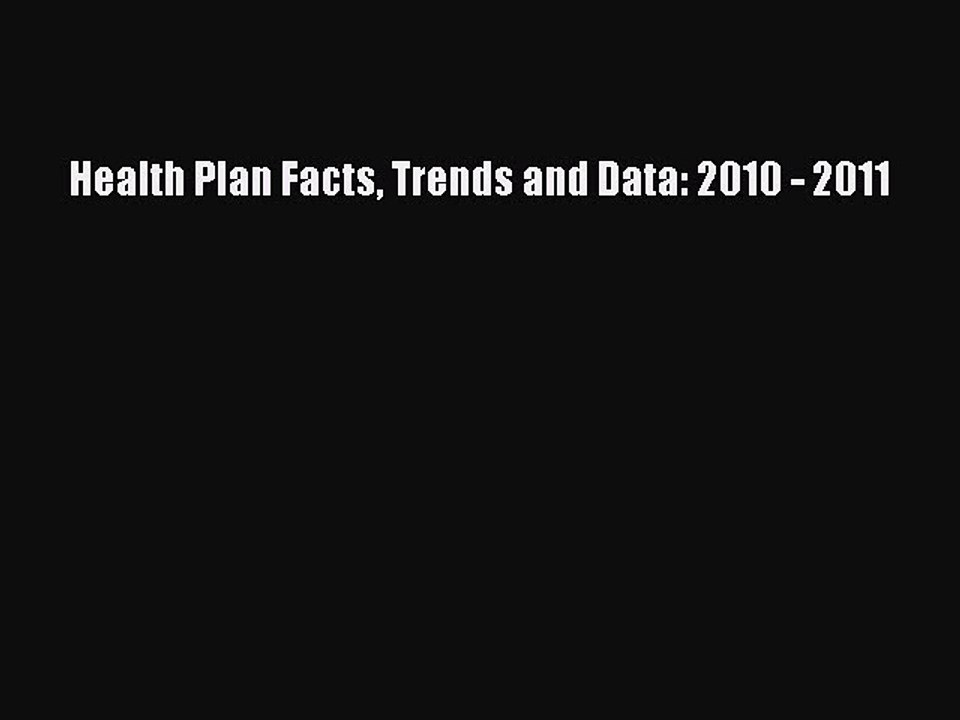 Read Health Plan Facts Trends and Data: 2010 - 2011 Ebook Free