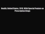Read Health United States 2013 With Special Feature on Prescription Drugs Ebook Free