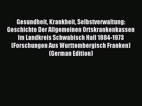 Read Gesundheit Krankheit Selbstverwaltung: Geschichte Der Allgemeinen Ortskrankenkassen Im