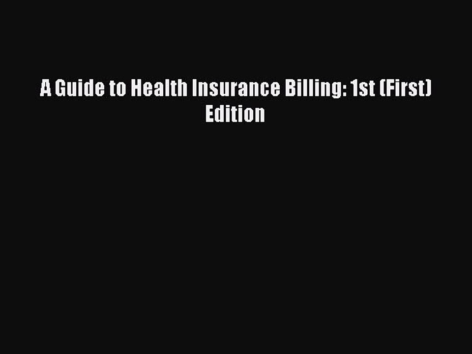 Read A Guide to Health Insurance Billing: 1st (First) Edition Ebook Free