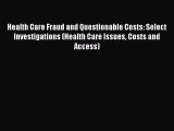 Read Health Care Fraud and Questionable Costs: Select Investigations (Health Care Issues Costs