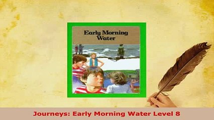 PDF  Journeys Early Morning Water Level 8  Read Online