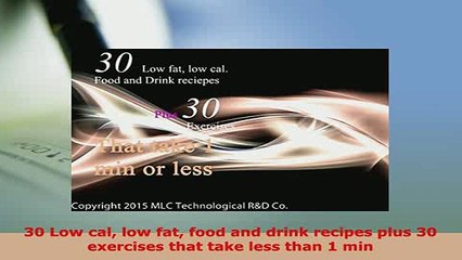 PDF  30 Low cal low fat food and drink recipes plus 30 exercises that take less than 1 min Read Online
