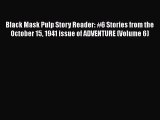 Download Black Mask Pulp Story Reader: #6 Stories from the October 15 1941 issue of ADVENTURE