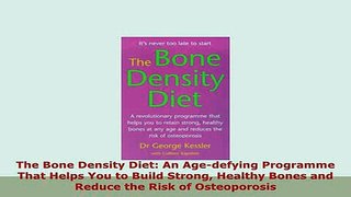 PDF  The Bone Density Diet An Agedefying Programme That Helps You to Build Strong Healthy PDF Online