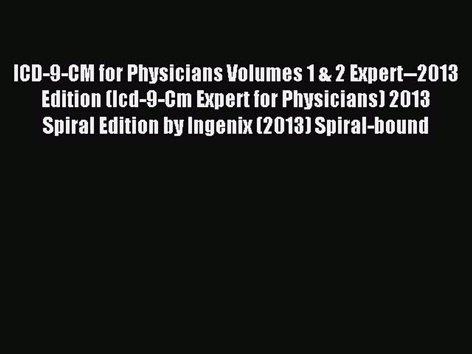 Read ICD-9-CM for Physicians Volumes 1 & 2 Expert--2013 Edition (Icd-9-Cm Expert for Physicians)