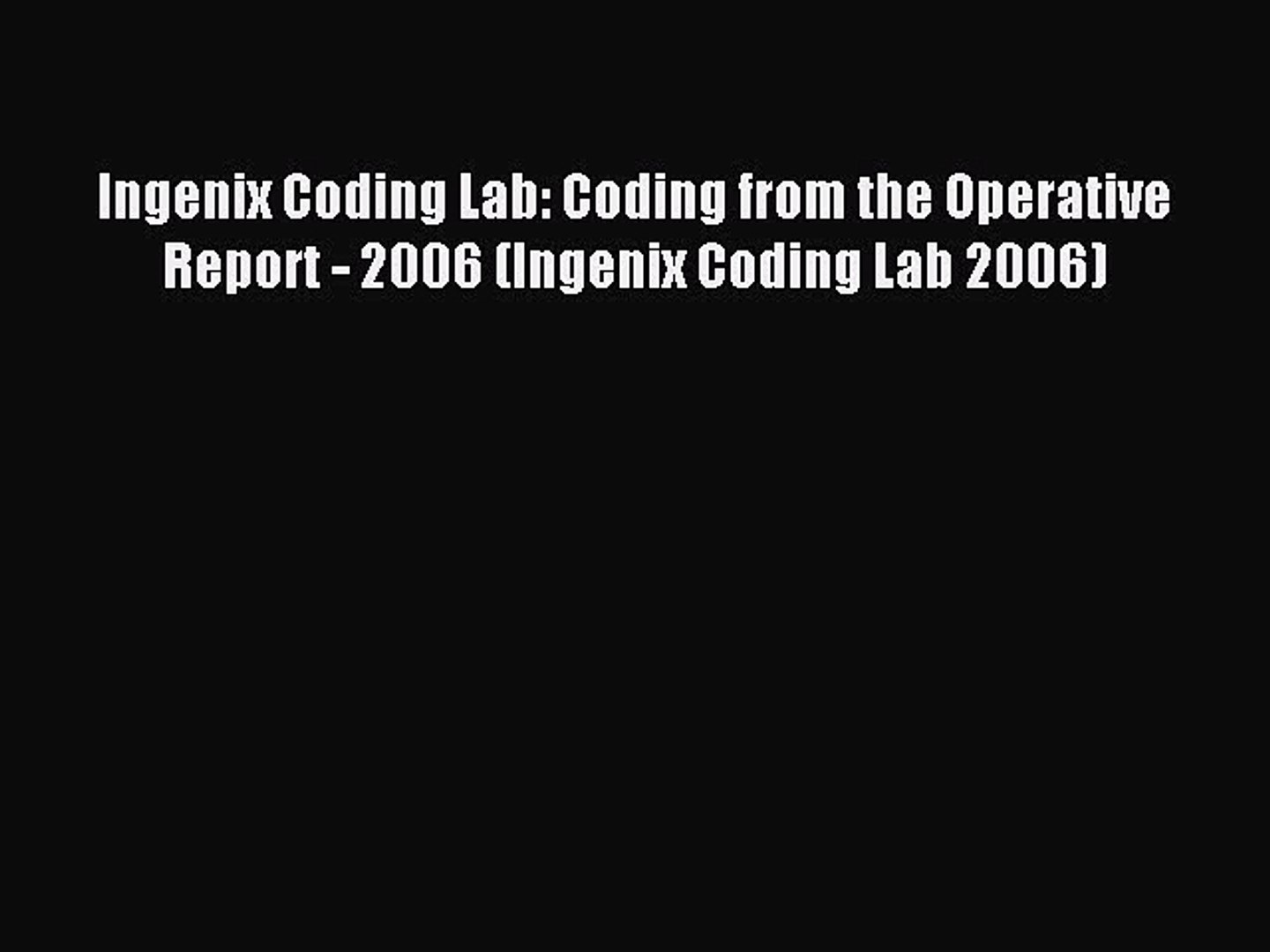 ⁣Read Ingenix Coding Lab: Coding from the Operative Report - 2006 (Ingenix Coding Lab 2006)