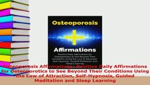 Download  Osteoporosis Affirmations Positive Daily Affirmations for Osteoporotics to See Beyond Ebook