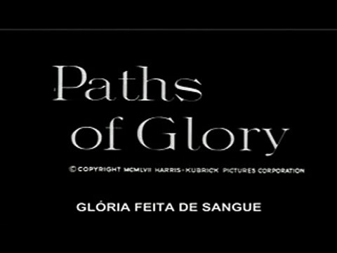 Stanley Kubrick - Glória Feita de Sangue - Paths of Glory 1957 (Legendado)
