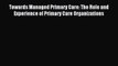 Read Towards Managed Primary Care: The Role and Experience of Primary Care Organizations Ebook