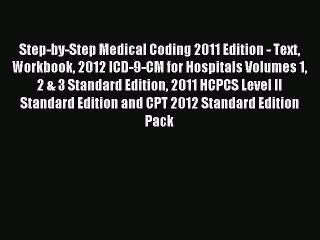 Read Step-by-Step Medical Coding 2011 Edition - Text Workbook 2012 ICD-9-CM for Hospitals Volumes