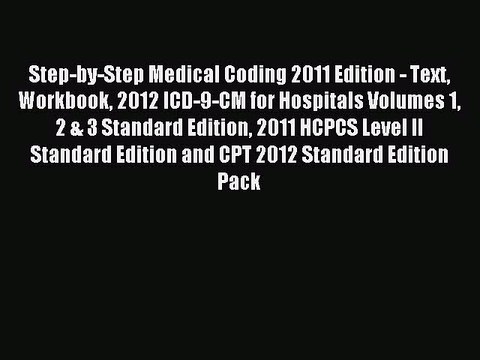Read Step-by-Step Medical Coding 2011 Edition - Text Workbook 2012 ICD-9-CM for Hospitals Volumes