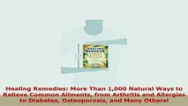 Download  Healing Remedies More Than 1000 Natural Ways to Relieve Common Ailments from Arthritis Read Online