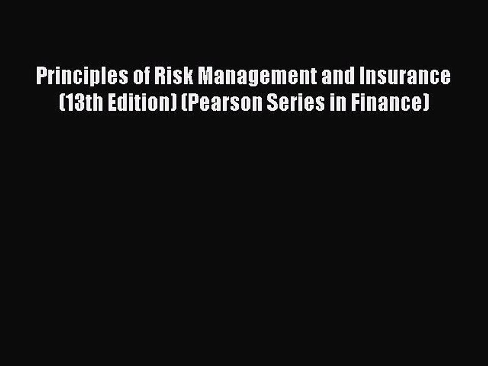Read Principles of Risk Management and Insurance (13th Edition) (Pearson Series in Finance)
