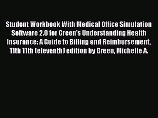 Read Student Workbook With Medical Office Simulation Software 2.0 for Green's Understanding