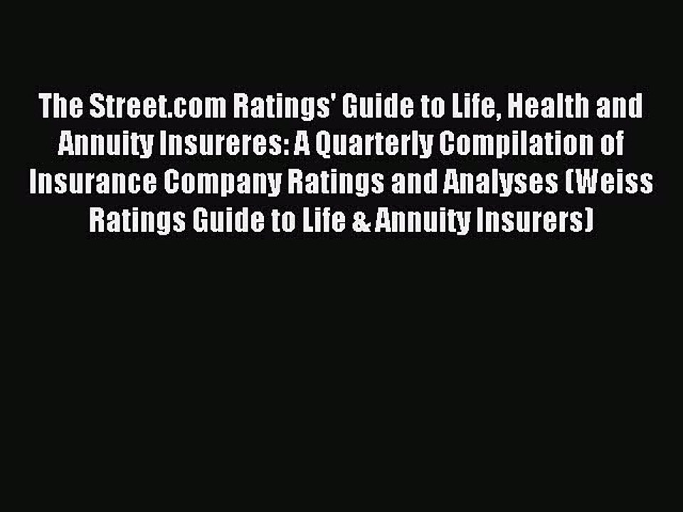 Read The Street.com Ratings' Guide to Life Health and Annuity Insureres: A Quarterly Compilation