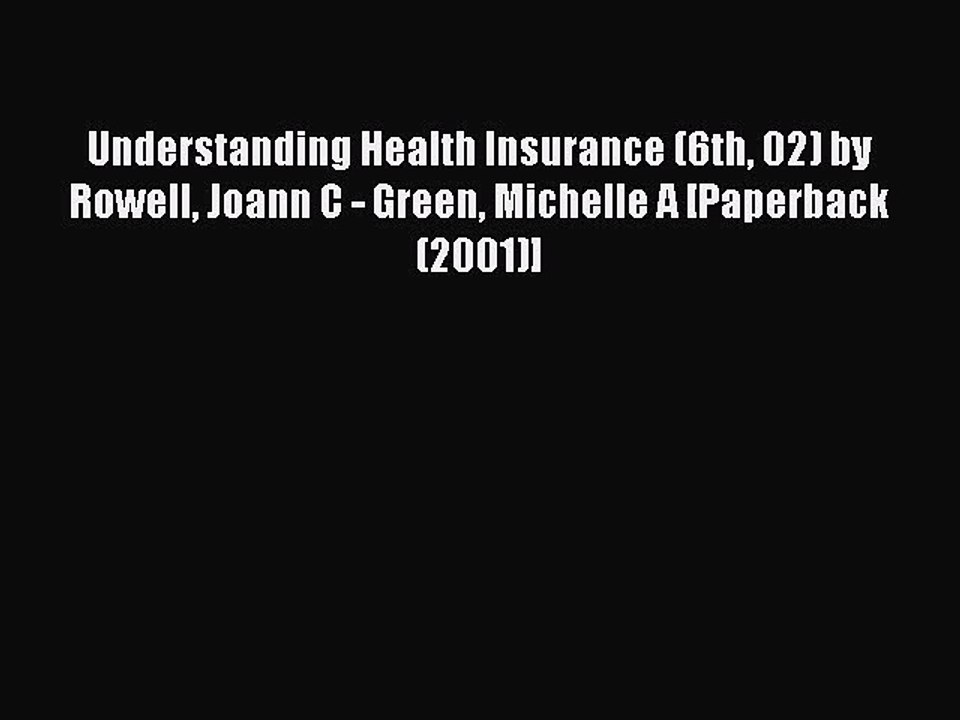 Read Understanding Health Insurance (6th 02) by Rowell Joann C - Green Michelle A [Paperback