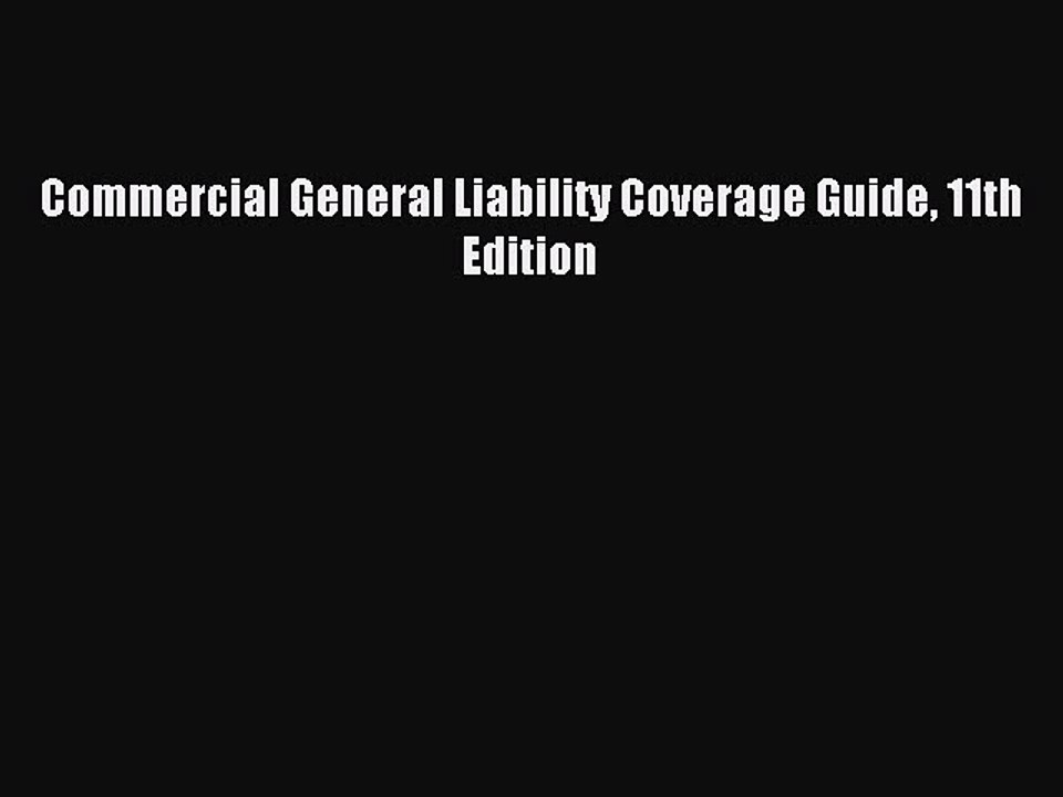 Download Commercial General Liability Coverage Guide 11th Edition PDF Online