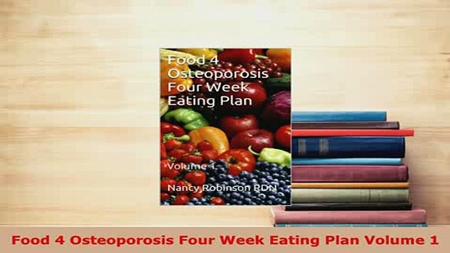 PDF Food 4 Osteoporosis Four Week Eating Plan Volume 1 Free Books