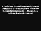 Read Weiss Ratings' Guide to Life and Annuity Insurers Spring 2014: A Quarterly Compilation