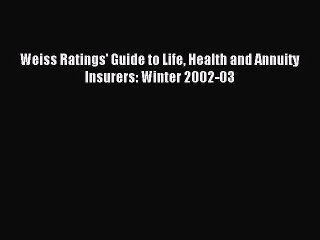 Read Weiss Ratings' Guide to Life Health and Annuity Insurers: Winter 2002-03 Ebook Free