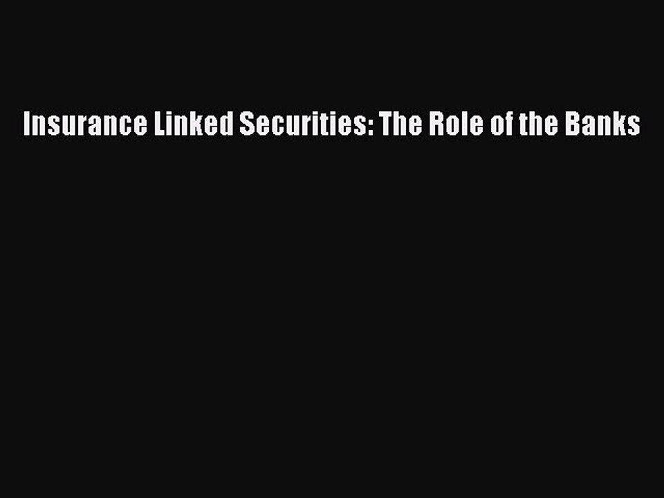 Read Insurance Linked Securities: The Role of the Banks PDF Online