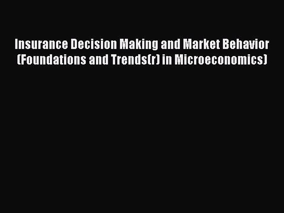Read Insurance Decision Making and Market Behavior (Foundations and Trends(r) in Microeconomics)