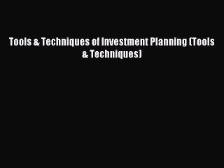 Read Tools & Techniques of Investment Planning (Tools & Techniques) Ebook Free