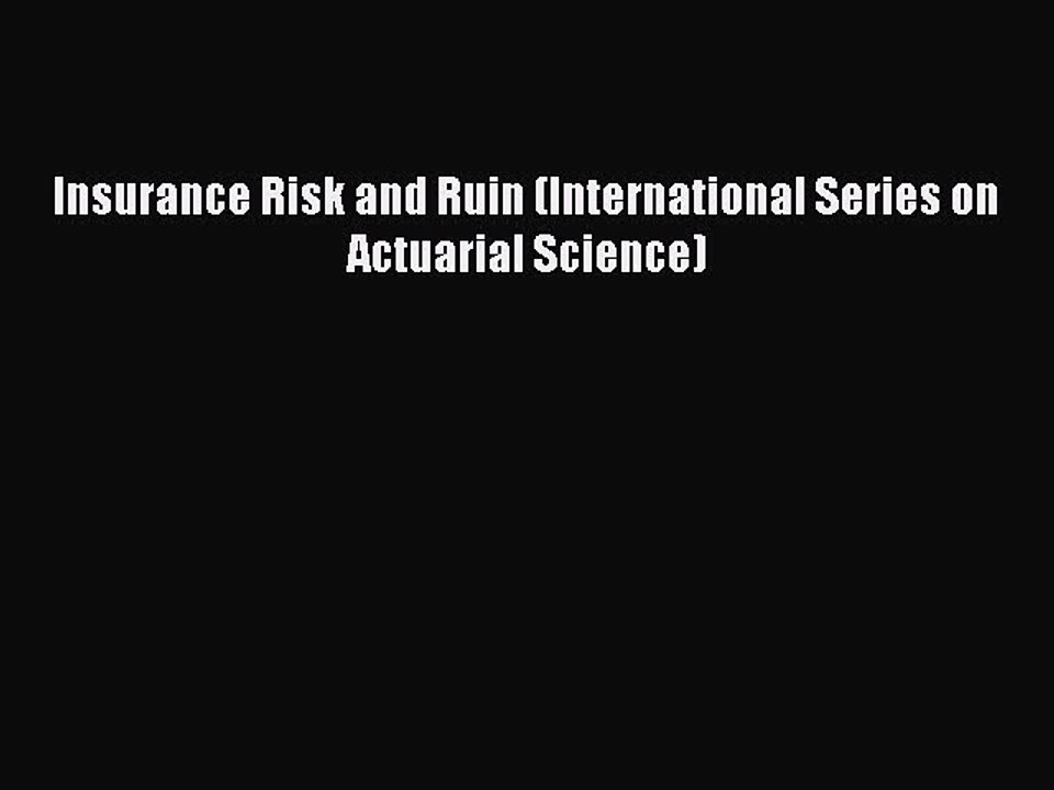 Download Insurance Risk and Ruin (International Series on Actuarial Science) PDF Online