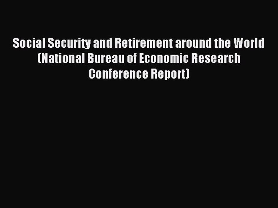 Read Social Security and Retirement around the World (National Bureau of Economic Research
