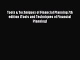 Read Tools & Techniques of Financial Planning 7th edition (Tools and Techniques of Financial