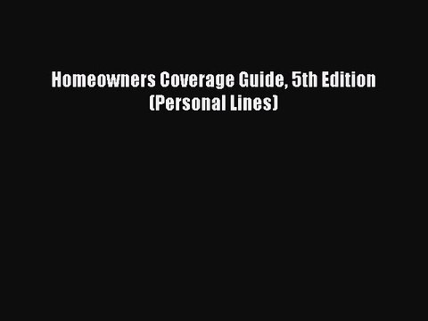 Read Homeowners Coverage Guide 5th Edition (Personal Lines) Ebook Free