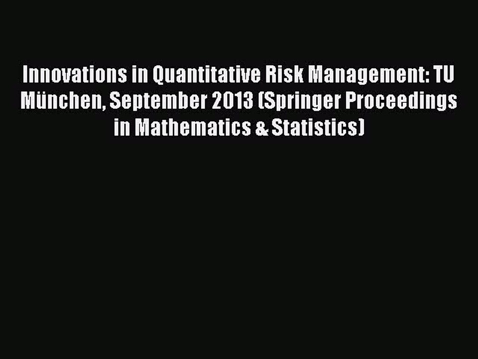 Read Innovations in Quantitative Risk Management: TU München September 2013 (Springer Proceedings