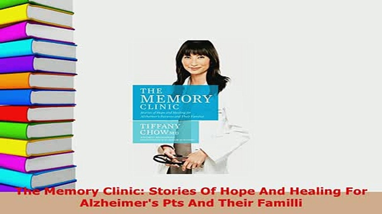 Download  The Memory Clinic Stories Of Hope And Healing For Alzheimers Pts And Their Familli Read Full Ebook