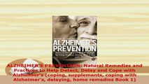 Download  ALZHEIMERS PREVENTION Natural Remedies and Practices to Help Detect Delay and Cope with Ebook