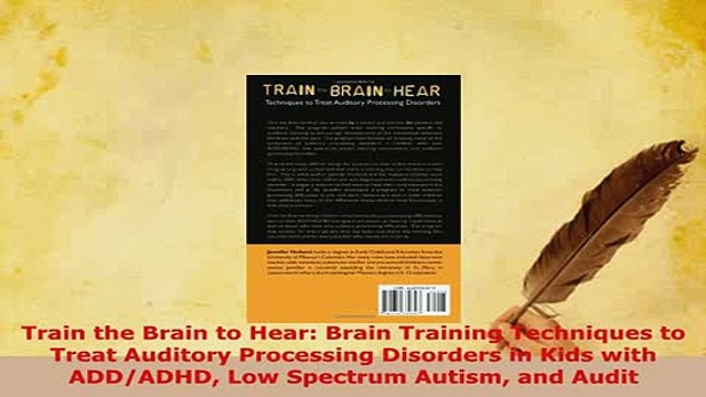 PDF Train the Brain to Hear Brain Training Techniques to Treat Auditory Processing Disorders Read Online