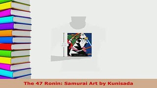 PDF  The 47 Ronin Samurai Art by Kunisada PDF Online