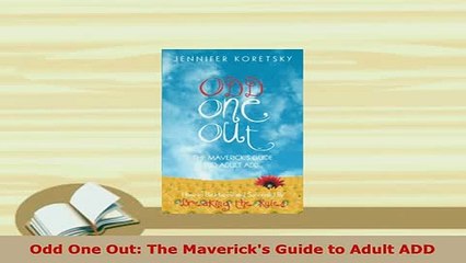 Download  Odd One Out The Mavericks Guide to Adult ADD Read Full Ebook