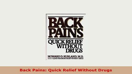 PDF  Back Pains Quick Relief Without Drugs PDF Full Ebook