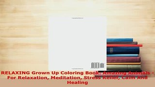 PDF  RELAXING Grown Up Coloring Book Amazing Animals  For Relaxation Meditation Stress Relief Download Online