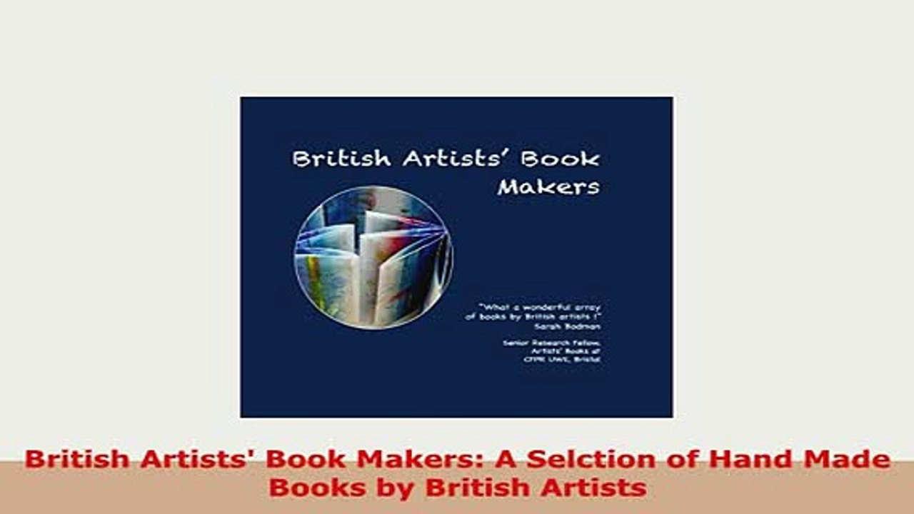 Download  British Artists Book Makers A Selction of Hand Made Books by British Artists Read Online