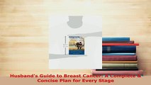 PDF  Husbands Guide to Breast Cancer A Complete  Concise Plan for Every Stage Read Online