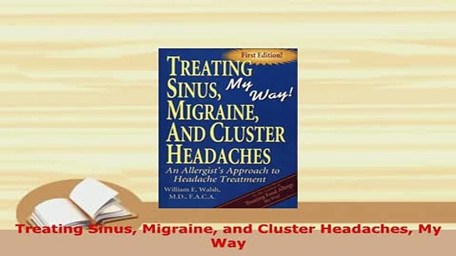 Download Treating Sinus Migraine and Cluster Headaches My Way Free Books