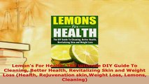 PDF  Lemons For Health The Ultimate DIY Guide To Cleaning Better Health Revitalizing Skin and Download Online