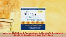 PDF  Allergy Relief and Prevention A Doctors Complete Guide to Treatment and SelfCare Ebook