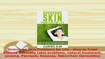 Download  Overcome Skin Problems for Life  How to Treat Eczema Naturally skin problems natural Download Full Ebook